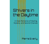 Shivers in the Daytime: A Clean Romance of Healing, Mystery, and Second Chances