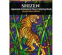 SHIZEN: Japanese Animals & Flora Coloring Book: Stained Glass Edition for Adults featuring Traditional Beasts, Birds, and Botanical Patterns