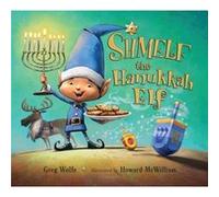 Shmelf the Hanukkah Elf by Greg Wolfe & Illustrated by Howard McWilliam Greg Wolfe Illustrated by Howard McWilliam (Auteur)