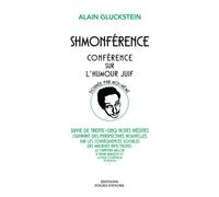 Shmonférence Conférence sur l'humour juif donné par moi-même - Alain Gluckstein - Folies D'encre - broché - Anthologie