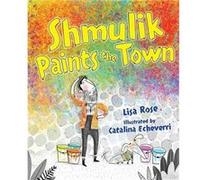 Shmulik Paints the Town by Lisa Rose Lisa Rose (Auteur)
