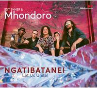 Shner, Idit & Mhondoro - Ngatibatanei/Let Us Unite [Import]