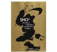 Sho 2 - 100 Maîtres Calligraphes Contemporains Du Japon Hélène Bayou Hélène Bayou - Tsujimoto Daiun - Collect (Auteur)
