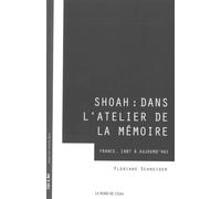 Shoah : dans l'atelier de la mémoire: France, 1987 à aujourd'hui
