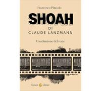 Shoah di Claude Lanzmann. Una finzione del reale