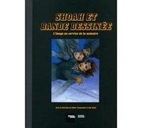 Shoah et bande dessinée Didier Pasamonik (Auteur), Didier Pasamonik (Editeur du volume), Joël Kotek (Auteur), Joël Kotek (Editeur du volume)