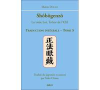 Shobogenzo (tome 5) La vraie Loi, trésor de l'Oeil - traduction intégrale - Dôgen - Sully Eds - broché - Essai