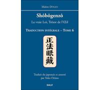 Shobogenzo (tome 6) La vraie Loi, Trésor de l'Oeil - Dôgen - Sully Eds - broché - Essai