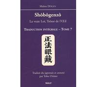 Shôbôgenzô, La Vraie Loi, Trésor De L'oeil - Traduction Intégrale Tome 7