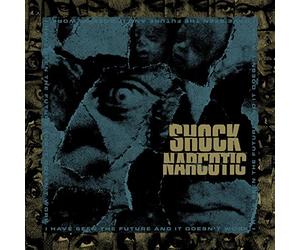 Shock Narcotic - I Have Seen The Future And It Doesn't Work