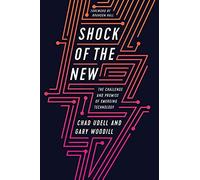 Shock Of The New: The Challenge And Promise Of Emerging Technology