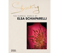 Shocking The Surreal World of Elsa Schiaparelli