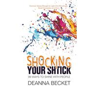 Shocking Your Shtick: 99 Ways to SHINE with People