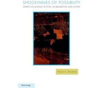 Shockwaves Of Possibility: Essays On Science Fiction, Globalization, And Utopia (Ralahine Utopian Studies) (Paperback) Philip E Wegner, (Auteur)