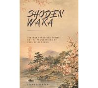 Shoden Waka: 108 Waka Inspired Poems on the Foundations of Usui Reiki Ryoho
