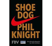 Shoe Dog: Die offizielle Biografie des NIKE-Gründers