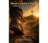 Shoe Leather Faith: Walking out the book of James, verse by verse