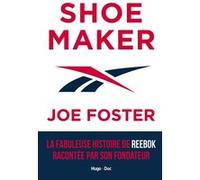 Shoemaker - La fabuleuse histoire de Reebok racontée par son fondateur FOSTER+PIREL-B (Auteur)
