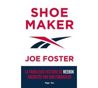 Shoemaker - La fabuleuse histoire de Reebok racontée par son fondateur La fabuleuse histoire de Reebok par son fondateur - FOSTER+PIREL-B - Hugo Doc - broché - Etude