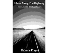 Shoes Along the Highway - Maureen Brady Johnson - Bakers Plays - Livre en Anglais - Paperback Maureen Brady JohnsonMaureen Brady Johnson (Auteur)