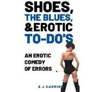 Shoes, The Blues And Erotic To-Do's