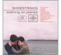 Shoestrings - Wishing on Planes