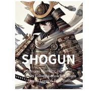 SHOGUN:Samurai Warriors: Japanese History Coloring Book for Adults - Feudal Lords & Epic Battles: Relax and explore Sengoku-era samurai with intricate ... castles. Perfect for history lovers, art enth