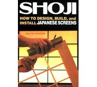 Shoji: How To Design, Build, And Install Japanese Screens (Paperback) Jay Van Arsdale, (Auteur)