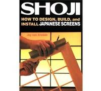 Jay Van Arsdale – Shoji : Concevoir, construire et installer des écrans japonais – Broché
