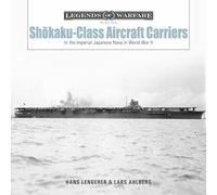 Shokaku-Class Aircraft Carriers: In the Imperial Japanese Navy During World War II
