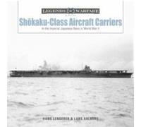 Lars Ahlberg – Shokaku-Class Aircraft Carriers : In the Imperial Japanese Navy During World War II