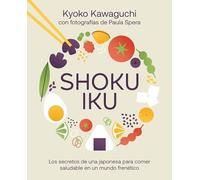 Shokuiku: Los secretos de una japonesa para comer saludable en un mundo frenético