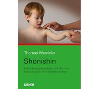 Shonishin: Neurophysiologie und Meridianentwicklung in der Kinderakupunktur