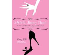 Shoo, Jimmy Choo!: The Modern Girl's Guide to Spending Less and Saving More