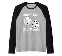 Shoot Dice Not People Anti Guns Action for Gun Control Manche Raglan