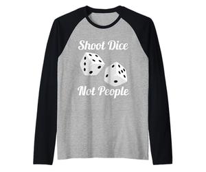 Shoot Dice Not People Anti Guns Action for Gun Control Manche Raglan