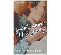Shoot Down The Stars: 7 (Taking Chances)