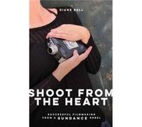 Shoot From the Heart by Diane BellLeah Meyerhoff Inconnu (Auteur)