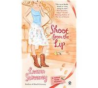 Shoot from the Lip Leann Sweeney (Auteur)