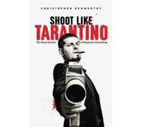 Shoot Like Tarantino by Christopher Kenworthy Christopher Kenworthy (Auteur)