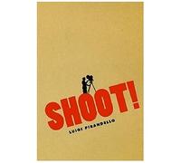 Shoot!: The Notebooks Of Serafino Gubbio, Cinematograph Operator (Cinema And Modernity)