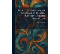 Shoot, the Notebooks of Serafino Gubbio, Cinematograph Operator: Hollywood Fiction