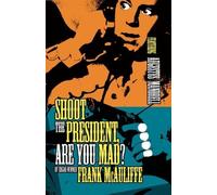 Shoot the President, Are You Mad? by Frank McAuliffe (2010-03-01)
