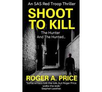 Shoot To Kill: An SAS Red Troop Thriller