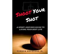 Shoot Your Shot: A Sport-Inspired Guide To Living Your Best Life