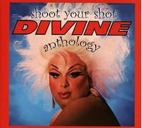 Shoot Your Shot-the Divine Anthology