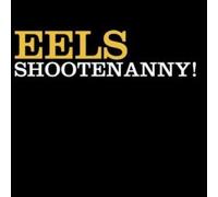 Shootenanny by Eels [Audio CD] NEUF