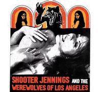 Shooter Jennings - Shooter Jennings and The Werewolves