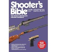 Shooter's Bible 117th Edition: The World's Bestselling Firearms Reference