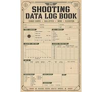 Shooting Data Log Book: Ballistics & Range Tracker for Rifle, Scope Adjustments, Ammo Testing & Precision Shooting Records